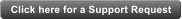 Click here for a Support Request